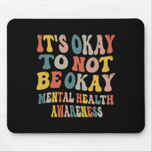 It's Okay To Not Be Okay Mental Health Awareness W Mouse Mat