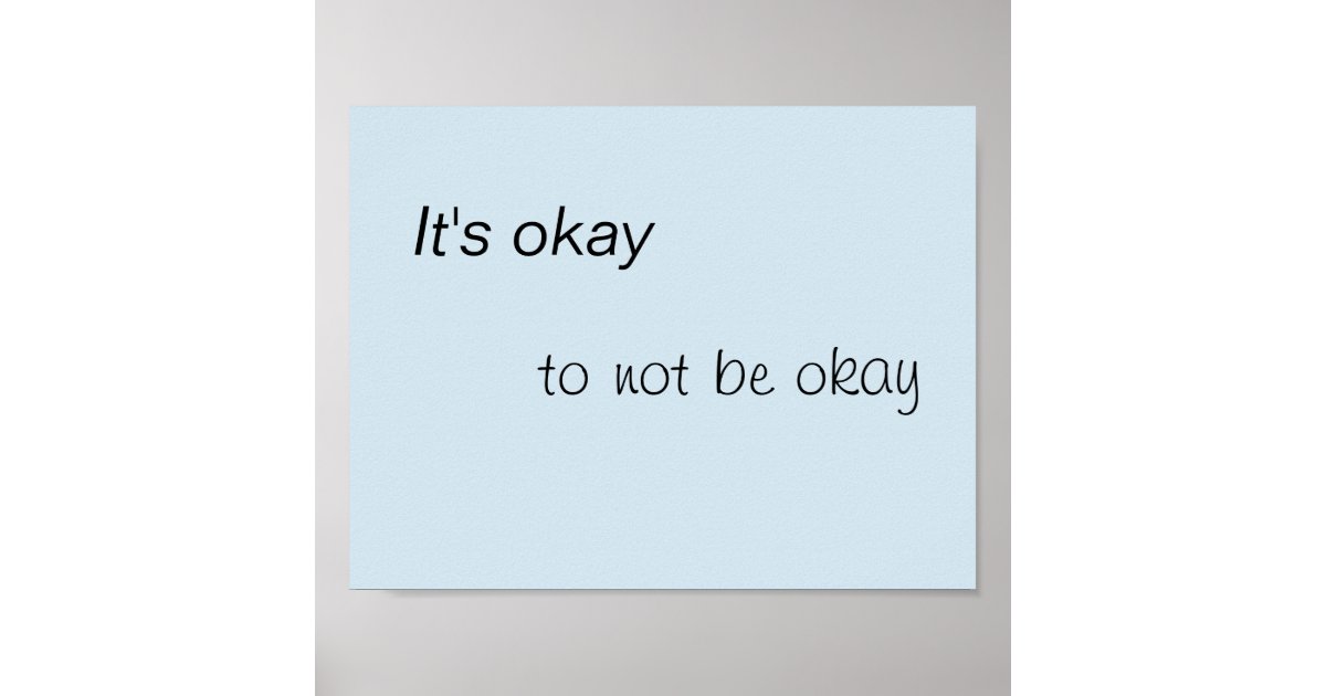 It's okay to not be okay poster | Zazzle.co.uk