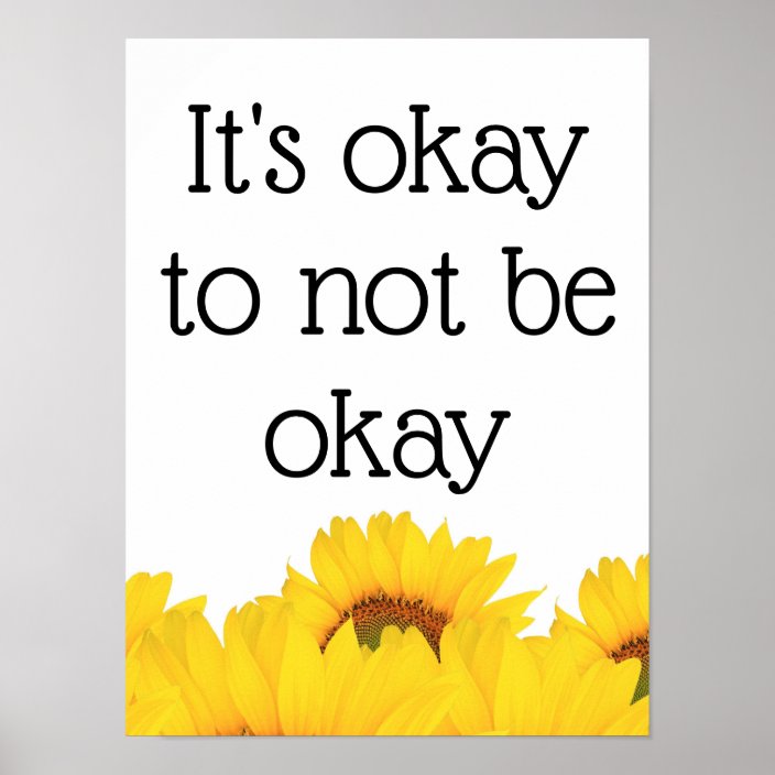 It's Okay To Not Be Okay Poster Print | Zazzle.co.uk