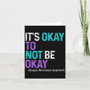 Its Okay To Not Be Okay Suicide Prevention Awarene Card