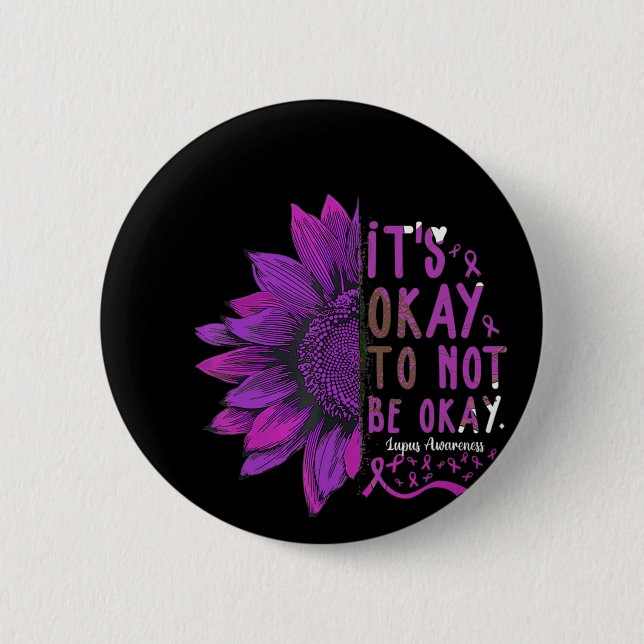 Its Okay To Not Be Okay Sunflower Lupus Awareness  6 Cm Round Badge (Front)