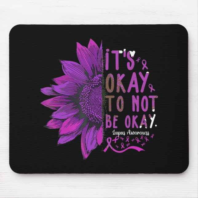 Its Okay To Not Be Okay Sunflower Lupus Awareness  Mouse Mat (Front)