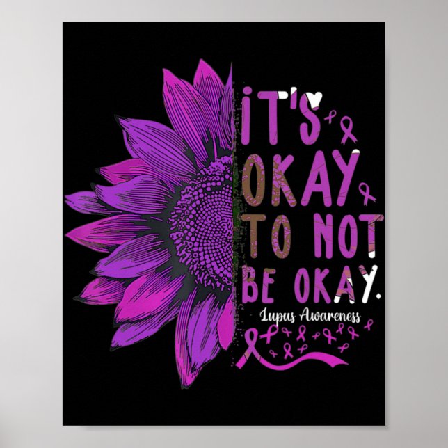 Its Okay To Not Be Okay Sunflower Lupus Awareness  Poster (Front)