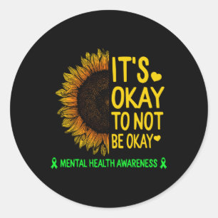 Its Okay To Not Be Okay Sunflower Mental Health Aw Classic Round Sticker