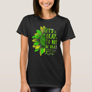 Its Okay To Not Be Okay Sunflower Mental Health Aw T-Shirt