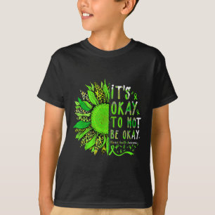 Its Okay To Not Be Okay Sunflower Mental Health Aw T-Shirt