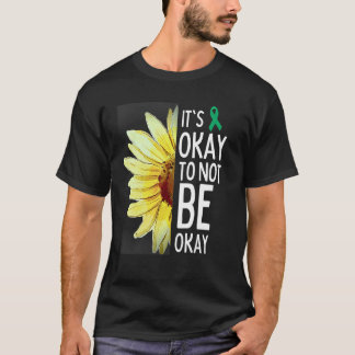 Its Okay To Not Be Okay Sunflower Mental Health Aw T-Shirt