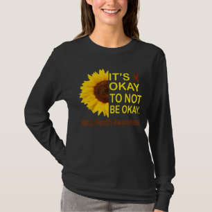 Its Okay To Not Be Okay Sunflower Mental Health Aw T-Shirt
