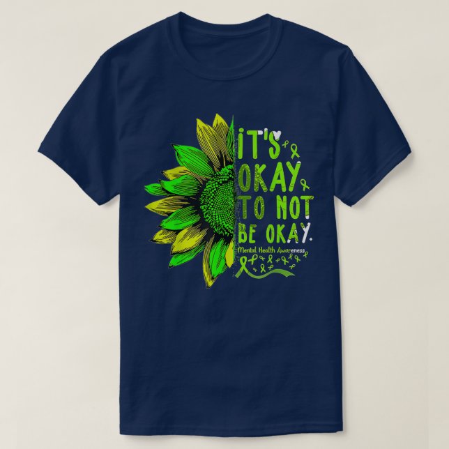 Its Okay To Not Be Okay Sunflower Mental Health Aw T-Shirt (Design Front)