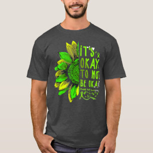 Its Okay To Not Be Okay Sunflower Mental Health Aw T-Shirt