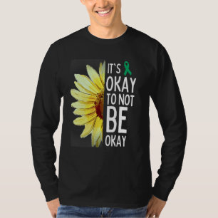 Its Okay To Not Be Okay Sunflower Mental Health Aw T-Shirt