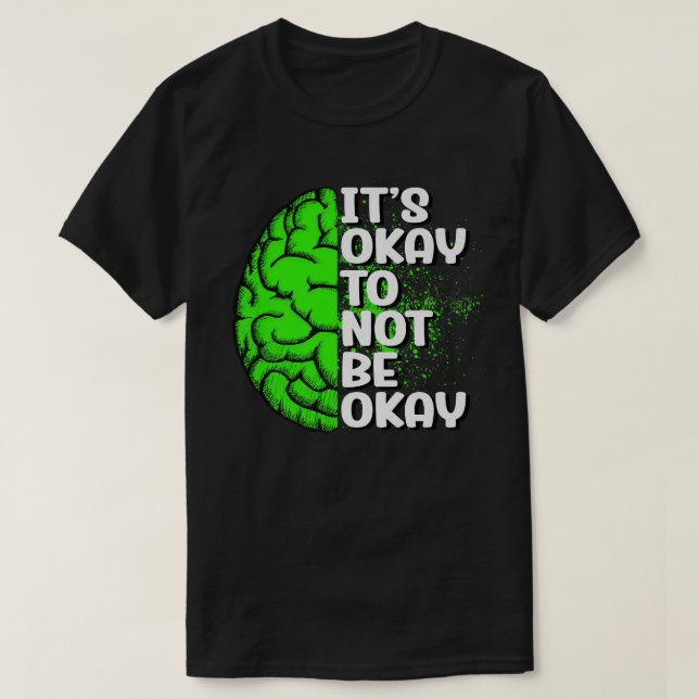 It's Okay To Not Be Okay T-Shirt (Design Front)