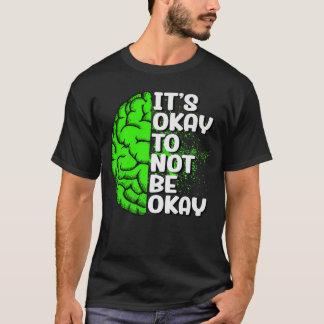 It's Okay To Not Be Okay T-Shirt