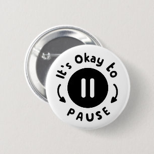 It's Okay to Pause - Self Care 6 Cm Round Badge