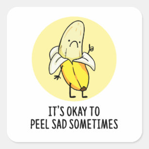 It's Okay To Peel Sad Banana Pun Sticker