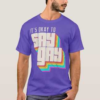 It's Okay to Say Gay LGBT Retro Vintage Funny  T-Shirt