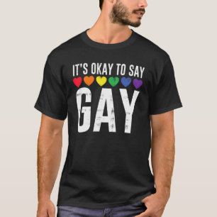 It's Okay To Say Gay Stay Say Gay Florida Lgbtq Ga T-Shirt