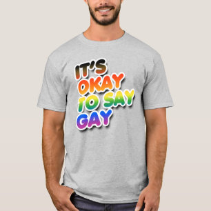 It's okay to say gay T-Shirt
