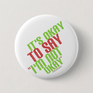 It's Okay To Say "I'm Not Okay" 6 Cm Round Badge