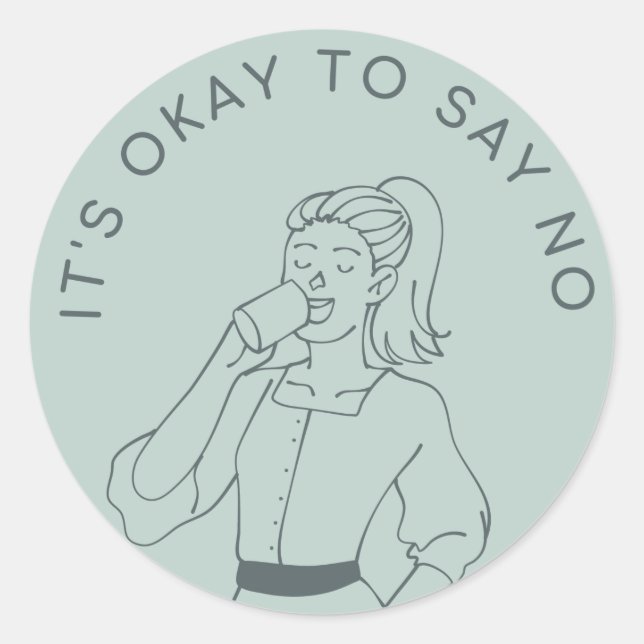 IT'S OKAY TO SAY NO CLASSIC ROUND STICKER (Front)