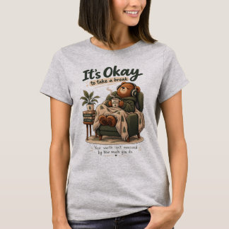 Its Okay To Take A Break Cosy Bear Mental Shirt