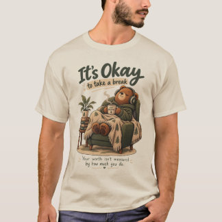 Its Okay To Take A Break Cosy Bear Mental Shirt