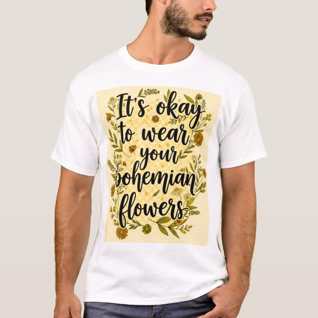It's okay to wear your bohemian flowers T-Shirt (Front)