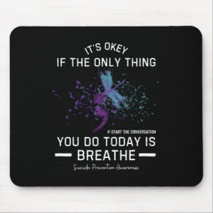 It's Okey If The Only Thing You Do Today Suicide P Mouse Mat