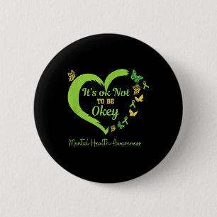 Its Okey Not To Be Ok Butterflies Mentals Health A 6 Cm Round Badge