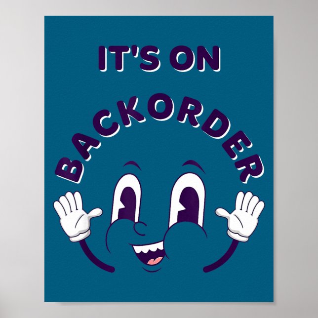 It's On Backorder Funny Saying Smile Reaction  Poster (Front)