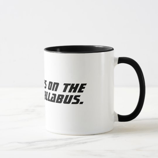 It's on the syllabus. mug