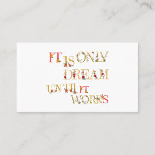 It's Only a Dream Until It Works Business Card