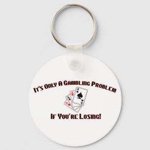 It's Only A Gambling Problem If You're Losing Key Ring