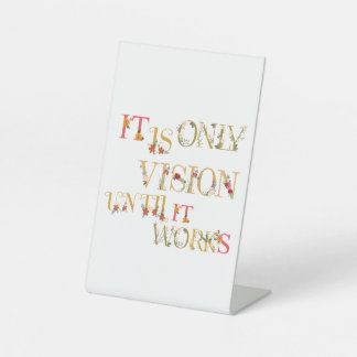 It's Only a Vision Until It Works Pedestal Sign
