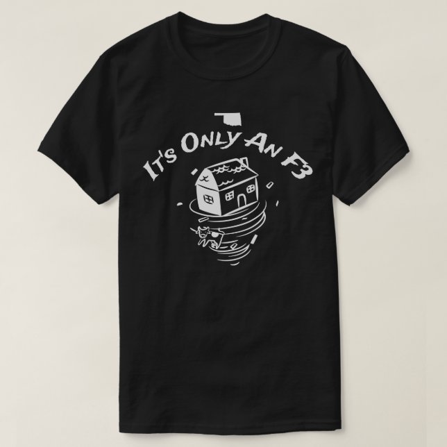 ITS ONLY AN F3 TORNADO T-Shirt (Design Front)
