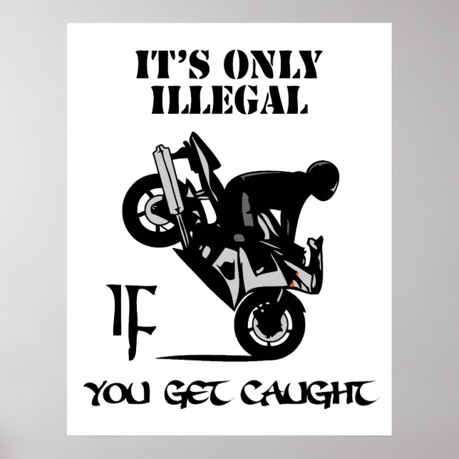 It's Only Illegal IF You Get Caught Poster (Front)