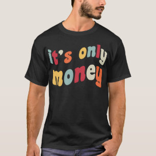 It'S Only Money Funny Gambling Gambler Sports Bett T-Shirt