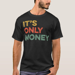 It'S Only Money Gambler Funny Gambling Gamble Spor T-Shirt