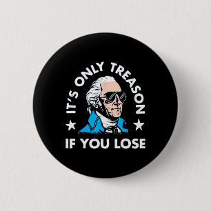 It's Only Treason If You Lose - Funny 4th Of July 6 Cm Round Badge