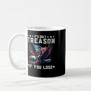 It's Only Treason If You Lose Funny 4th Of July Coffee Mug