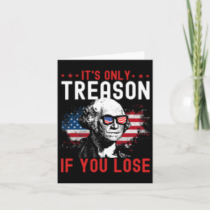 Its Only Treason If You Lose Funny George Washingt Card