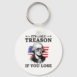 It's Only Treason If You Lose George Washington 4t Key Ring