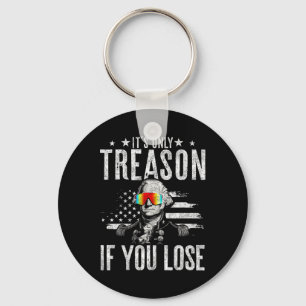 It's Only Treason If You Lose George Washington 4t Key Ring