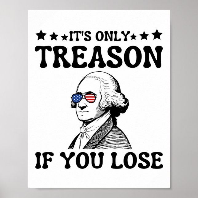It's Only Treason If You Lose George Washington 4t Poster (Front)