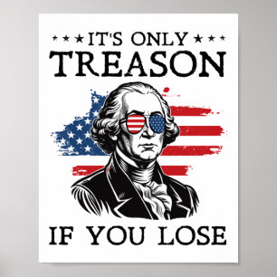 Its Only Treason If You Lose George Washington 4th Poster