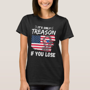 Its Only Treason if you Lose George Washington Ame T-Shirt