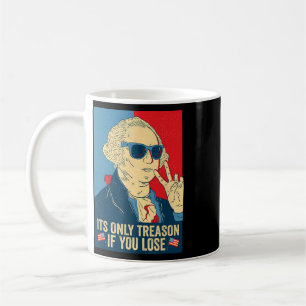 Its Only Treason If You Lose George Washington Coffee Mug