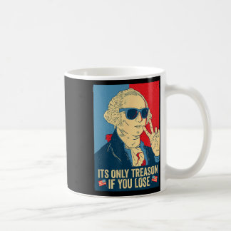 Its Only Treason If You Lose George Washington Coffee Mug