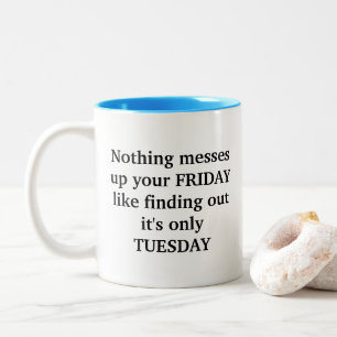 It's Only Tuesday Coffee Mug