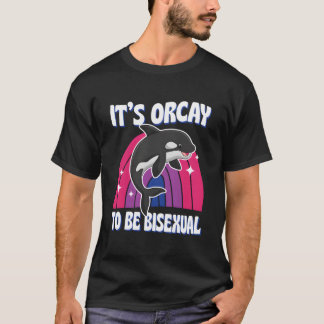 It'S Orcay To Be Biual Lgbtq Ally Orca Whale Joke T-Shirt
